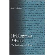 Heidegger And Aristotle: The Twofoldness of Being by Brogan, Walter A., 9780791464922