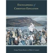 Encyclopedia of Christian Education by Kurian, George Thomas; Lamport, Mark A., 9780810884922