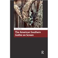 The American Southern Gothic on Screen by Karen Horsley, 9781040774922