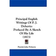 Principal English Writings of P J Doherty : Prefaced by A Sketch of His Life (1873) by Doherty, Patrick John, 9781104434922