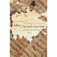 Aden and the Indian Ocean Trade by Margariti, Roxani Eleni, 9781469614922