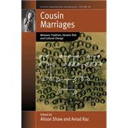 Cousin Marriages by Shaw, Alison; Raz, Aviad, 9781782384922
