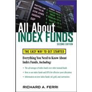 All About Index Funds The Easy Way to Get Started by Ferri, Richard, 9780071484923