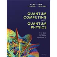 Quantum Computing and Quantum Physics A Linear Algebra Approach by Flarend, Alice; Hilborn, Robert, 9780197904923