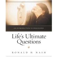 Life's Ultimate Questions by Nash, Ronald H., 9780310514923