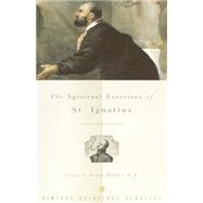 The Spiritual Exercises of St. Ignatius by ST. IGNATIUSTHORNTON, JOHN F., 9780375724923