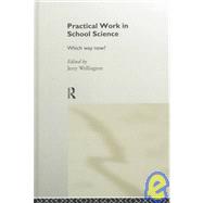 Practical Work in School Science by Wellington,Jerry, 9780415174923