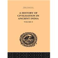A History of Civilisation in Ancient India: Based on Sanscrit Literature: Volume II by Chunder Dutt,Romesh, 9780415244923