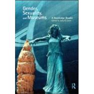 Gender, Sexuality and Museums: A Routledge Reader by Levin; Amy K., 9780415554923