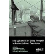 The Dynamics of Child Poverty in Industrialised Countries by Edited by Bruce Bradbury , Stephen P. Jenkins , John Micklewright, 9780521004923
