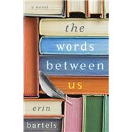 The Words Between Us by Bartels, Erin, 9780800734923