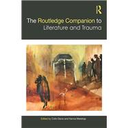 The Routledge Companion to Literature and Trauma by Davis, Colin; Meretoja, Hanna, 9781138494923