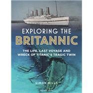 Exploring the Britannic by Mills, Simon, 9781472954923