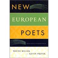 New European Poets by Miller, Wayne; Prufer, Kevin, 9781555974923