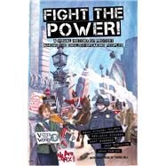 Fight the Power! A Visual History of Protest Among the English Speaking Peoples by Wilson, Sean Michael; Dickson, Benjamin; Emerson, Hunt; Spelling, John; Pasion, Adam, 9781609804923