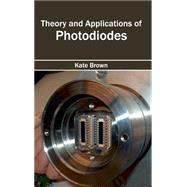 Theory and Applications of Photodiodes by Brown, Kate, 9781632404923