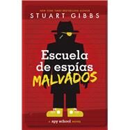 Escuela de espas malvados (Evil Spy School) by Gibbs, Stuart; Del Risco, Eida, 9781665934923