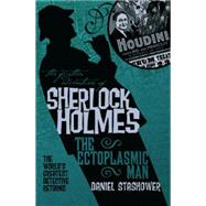 The Further Adventures of Sherlock Holmes: The Ectoplasmic Man by Stashower, Daniel, 9781848564923