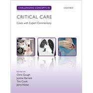 Challenging Concepts in Critical Care Cases with Expert Commentary by Gough, Christopher; Barnett, Justine; Cook, Tim; Nolan, Jerry, 9780198814924