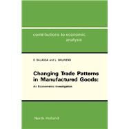 Changing Trade Patterns in Manufactured Goods: An Econometric Investigation by Balassa, Bela A., 9780444704924