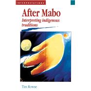 After Mabo Interpreting Indigenous Traditions by Rowse, Tim, 9780522844924
