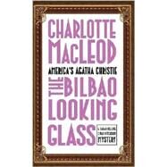 The Bilbao Looking Glass by Charlotte MacLeod, 9780743474924