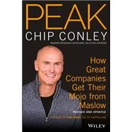 PEAK How Great Companies Get Their Mojo from Maslow Revised and Updated by Conley, Chip; Hsieh, Tony, 9781119434924