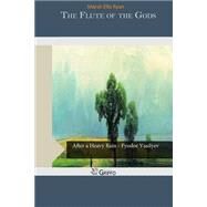 The Flute of the Gods by Ryan, Marah Ellis, 9781505464924