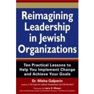 Reimagining Leadership in Jewish Organizations by Galperin, Misha, Dr.; Moses, Larry S., 9781580234924