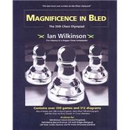 Magnificence In Bled - The 35th. Chess Olympiad by Wilkinson, Ian, 9789768184924