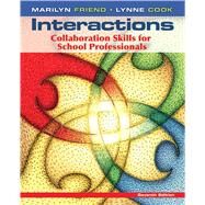 Interactions Collaboration Skills for School Professionals by Friend, Marilyn; Cook, Lynne, 9780132774925