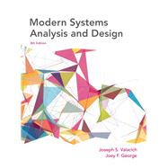 Modern Systems Analysis and Design by Valacich, Joseph S.; George, Joey F., 9780134204925
