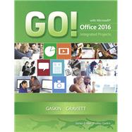 GO! with Microsoft Office 2016 Integrated Projects by Gaskin, Shelley; Graviett, Nancy, 9780134444925