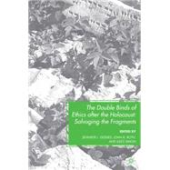 The Double Binds of Ethics after the Holocaust Salvaging the Fragments by Geddes, Jennifer L.; Roth, John K.; Simon, Jules, 9780230614925
