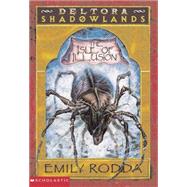 Deltora Shadowlands #2: The Isle of Illusion by Rodda, Emily, 9780439394925