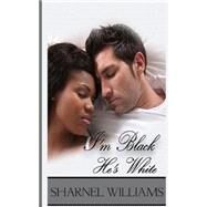 I'm Black, He's White by Williams, Sharnel M, 9781502484925
