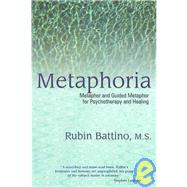 Metaphoria : Metaphor and Guided Metaphor for Psychotherapy and Healing by Battino, Rubin, 9781904424925