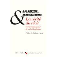 La Vrit du rcit by J.M. Coetzee; Arabella KURTZ, 9782226314925