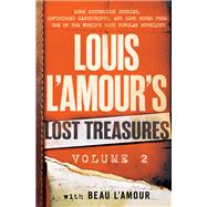 Louis L'Amour's Lost Treasures: Volume 2 More Mysterious Stories, Unfinished Manuscripts, and Lost Notes from One of the World's Most Popular Novelists by L'Amour, Louis; L'amour, Beau, 9780425284926