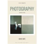 Photography The Key Concepts by Bate, David, 9780857854926