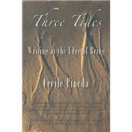 Three Tides Writing at the Edge of Being by Pineda, Cecile, 9780930324926