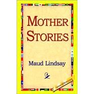 Mother Stories by Lindsay, Maud, 9781421814926