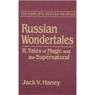 The Complete Russian Folktale: v. 4: Russian Wondertales 2 - Tales of Magic and the Supernatural by Haney,Jack V., 9781563244926