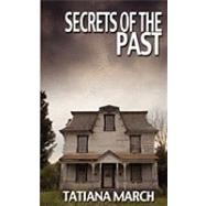 Secrets of the Past by March, Tatiana, 9781601544926