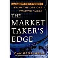The Market Taker's Edge: Insider Strategies from the Options Trading Floor by Passarelli, Dan, 9780071754927