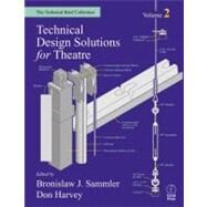 Technical Design Solutions for Theatre: The Technical Brief Collection Volume 2 by Sammler; Bronislaw J., 9780240804927