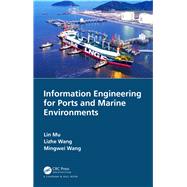 Information Engineering for Ports and Marine Environments by Mu, Lin; Wang, Lizhe; Wang, Mingwei, 9780367244927