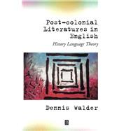 Post-Colonial Literatures in English History, Language, Theory by Walder, Dennis, 9780631194927