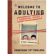 Welcome to Adulting Survival Guide by Pokluda, Jonathan; Antonucci, Vince (CON), 9780801094927