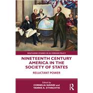 Nineteenth Century America in the Society of States by Cornelia Navari and Yannis A. Stivachtis, 9781003334927